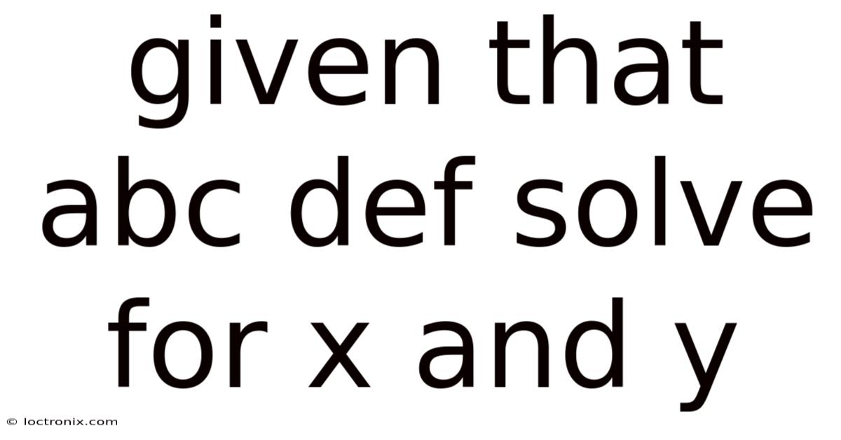Given That Abc Def Solve For X And Y