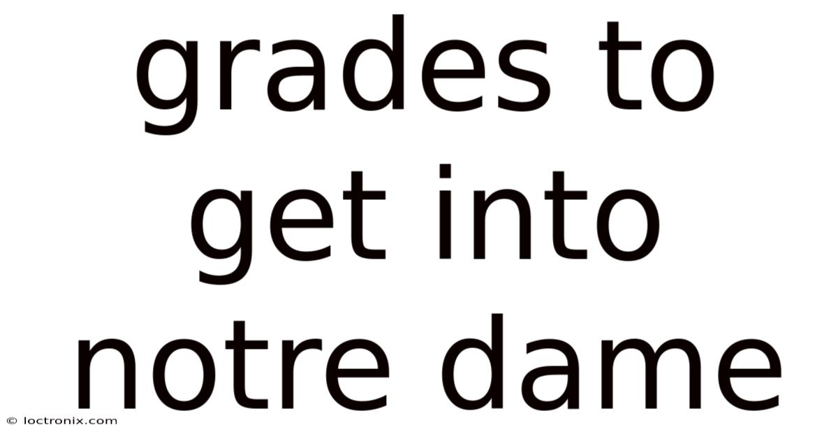 Grades To Get Into Notre Dame