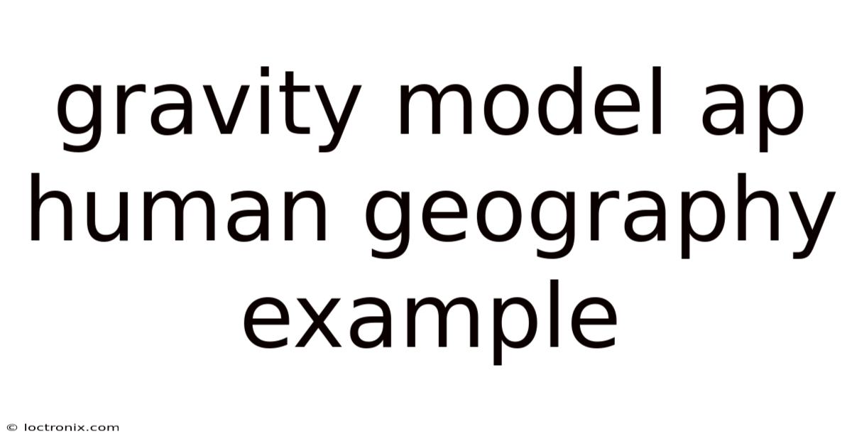 Gravity Model Ap Human Geography Example