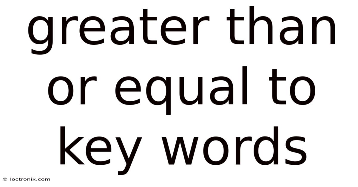 Greater Than Or Equal To Key Words