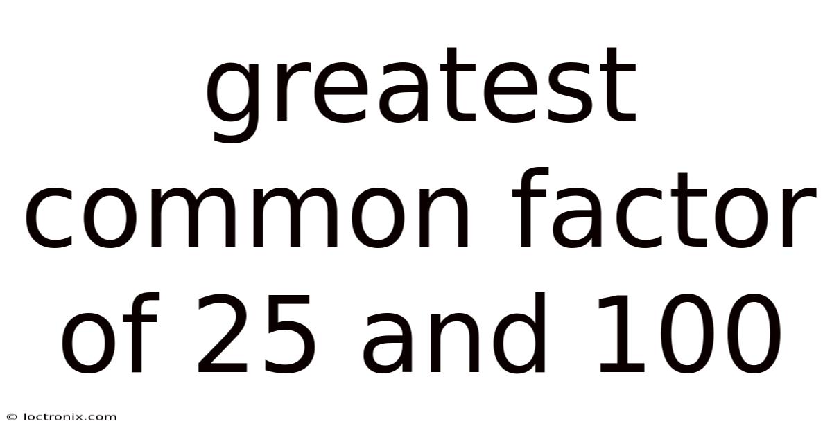 Greatest Common Factor Of 25 And 100
