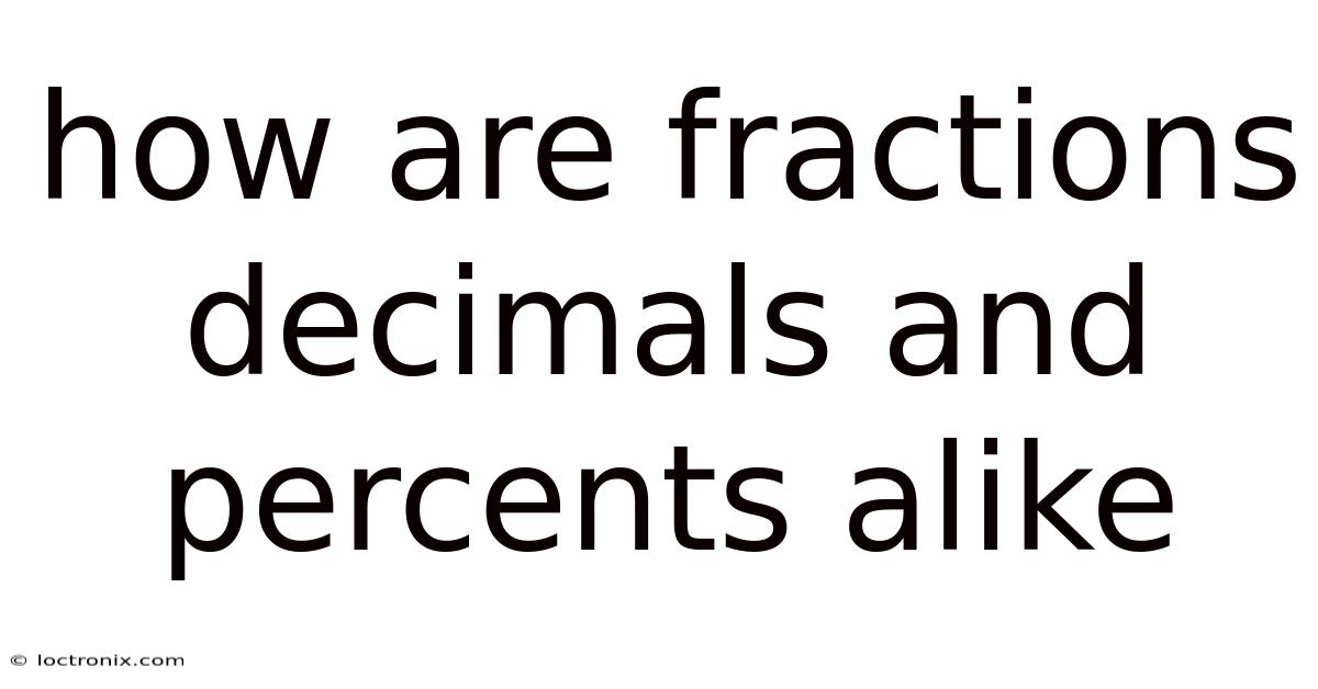 How Are Fractions Decimals And Percents Alike