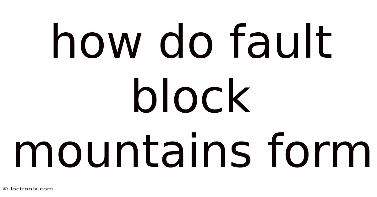 How Do Fault Block Mountains Form