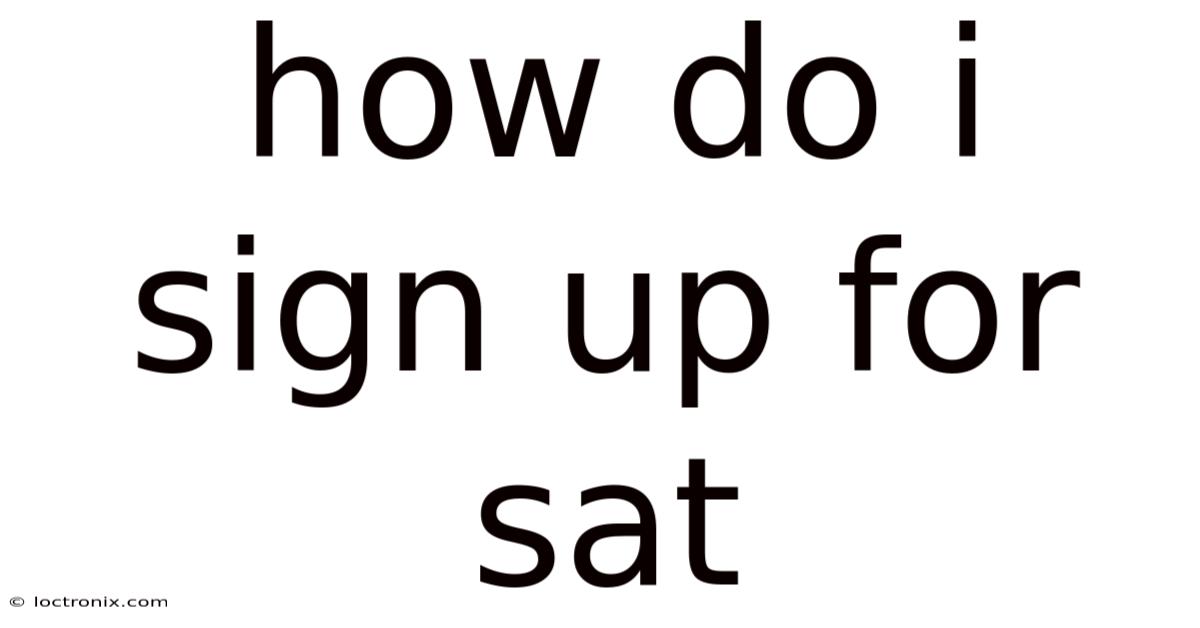 How Do I Sign Up For Sat