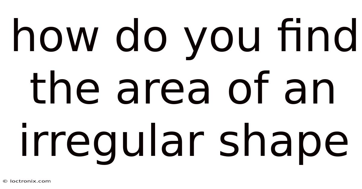 How Do You Find The Area Of An Irregular Shape
