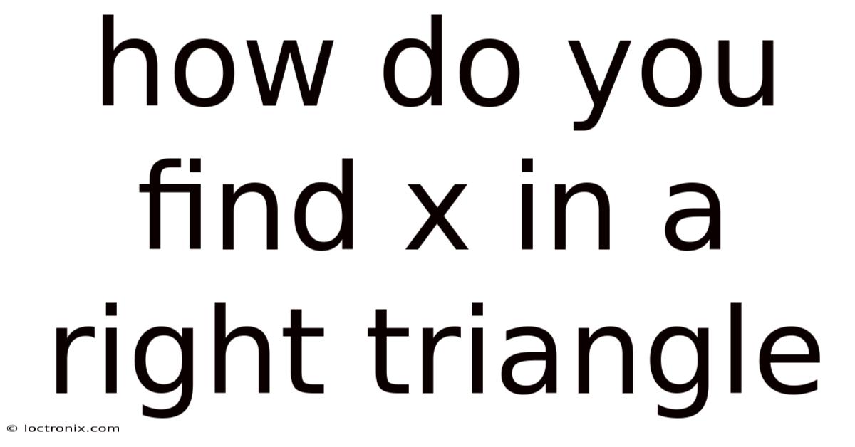 How Do You Find X In A Right Triangle