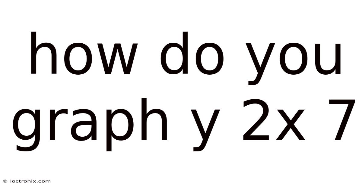 How Do You Graph Y 2x 7