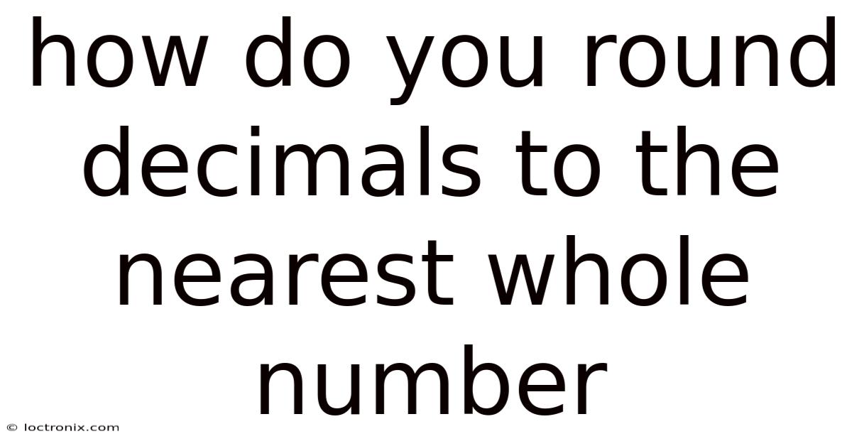 How Do You Round Decimals To The Nearest Whole Number