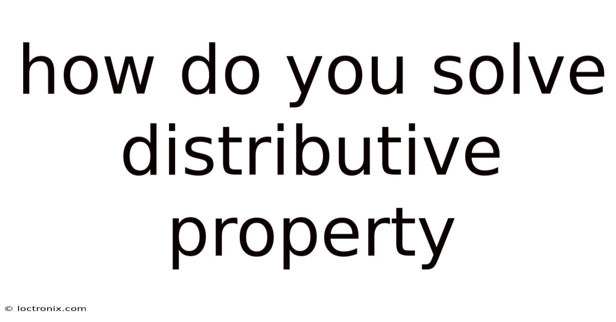 How Do You Solve Distributive Property