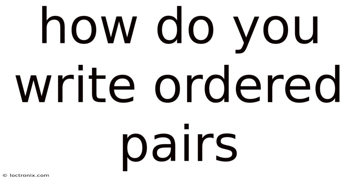 How Do You Write Ordered Pairs