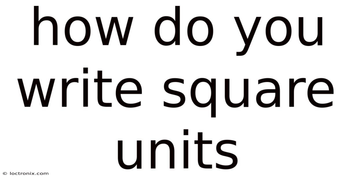 How Do You Write Square Units