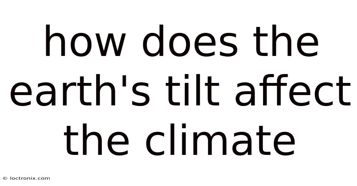 How Does The Earth's Tilt Affect The Climate