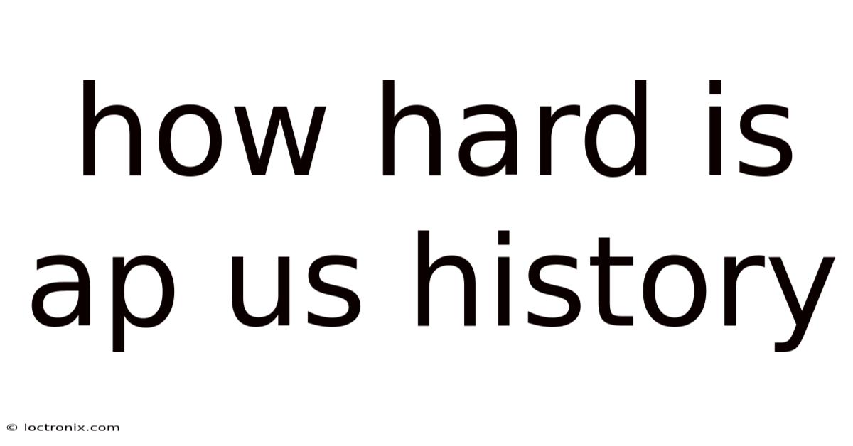 How Hard Is Ap Us History