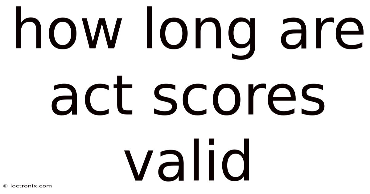 How Long Are Act Scores Valid