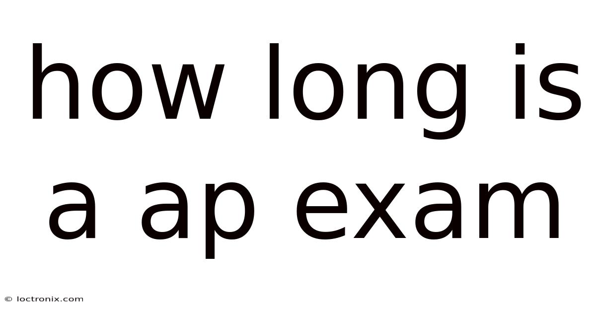 How Long Is A Ap Exam