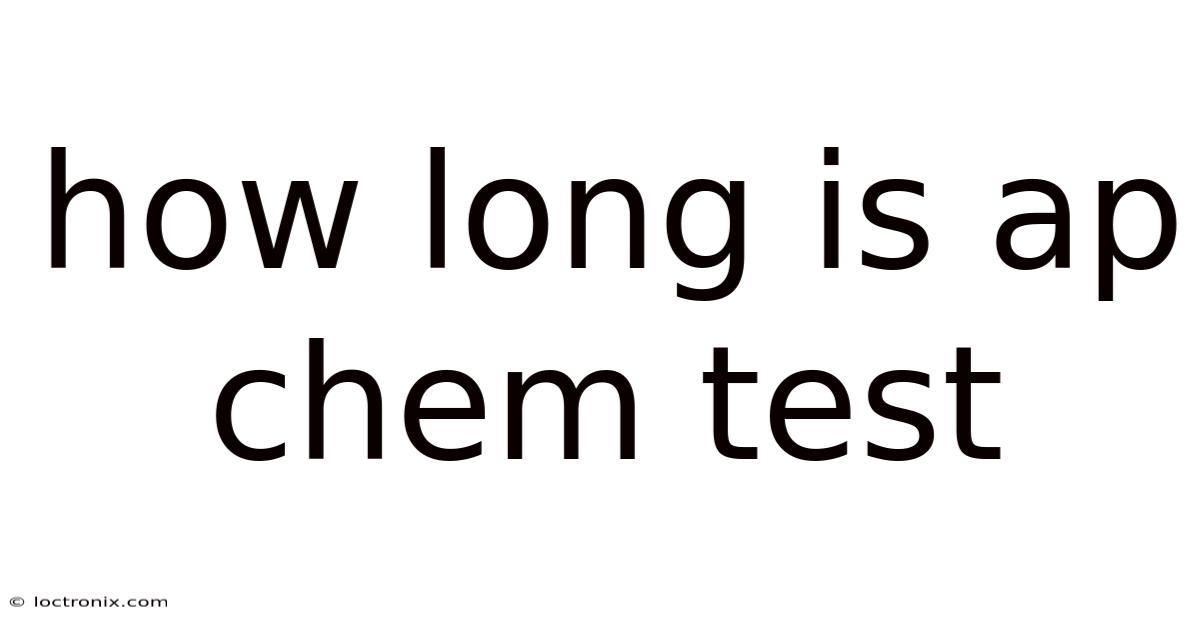 How Long Is Ap Chem Test