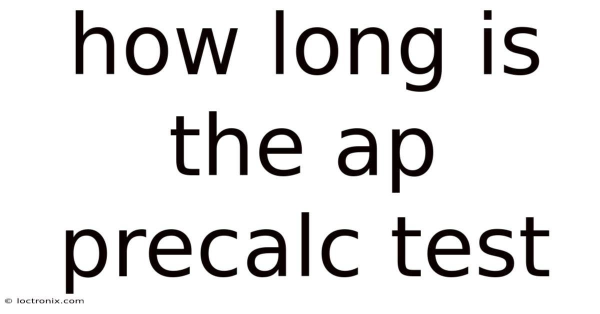 How Long Is The Ap Precalc Test