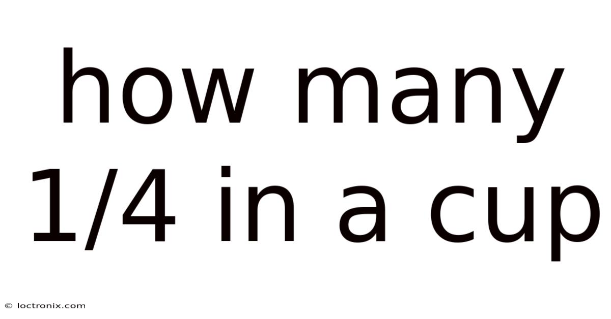 How Many 1/4 In A Cup