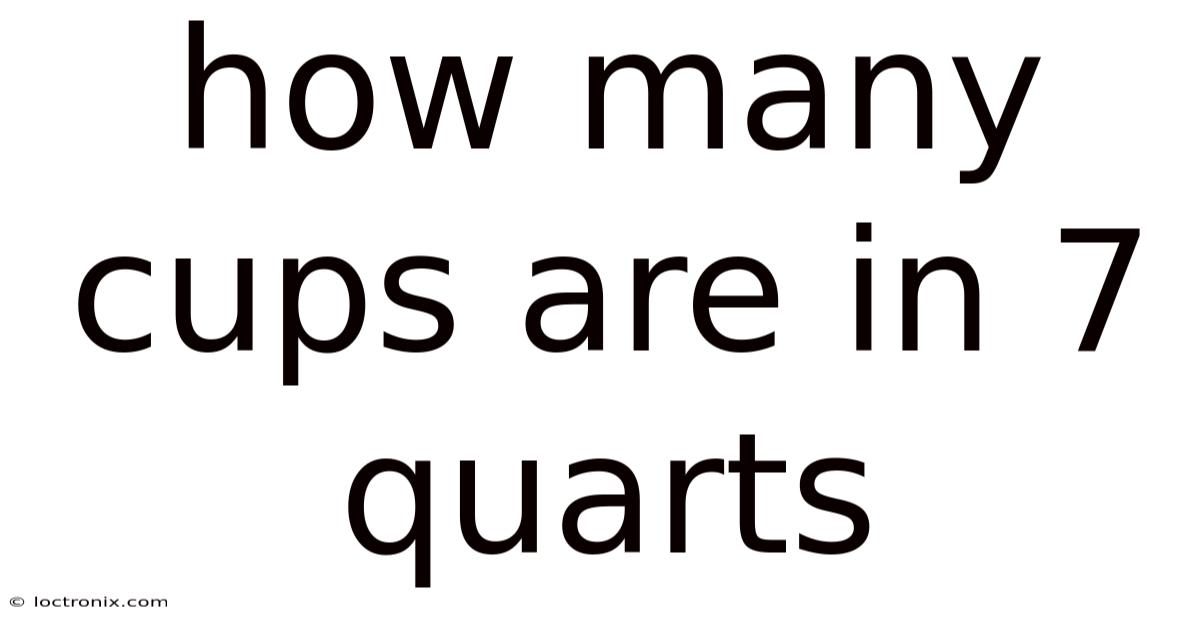 How Many Cups Are In 7 Quarts
