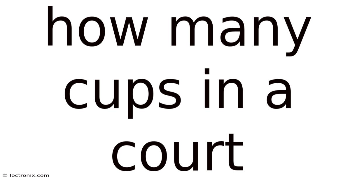 How Many Cups In A Court