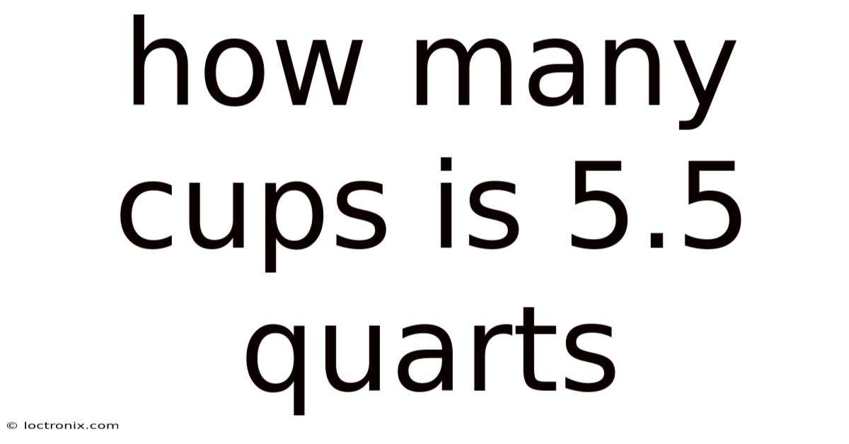 How Many Cups Is 5.5 Quarts