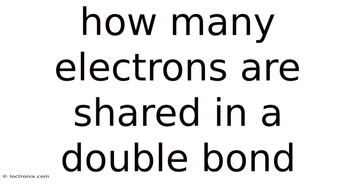 How Many Electrons Are Shared In A Double Bond