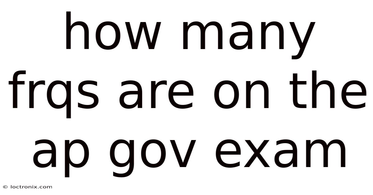 How Many Frqs Are On The Ap Gov Exam