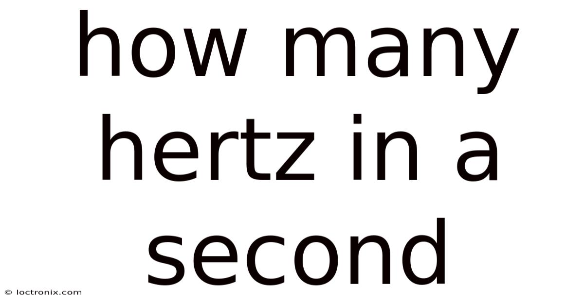 How Many Hertz In A Second