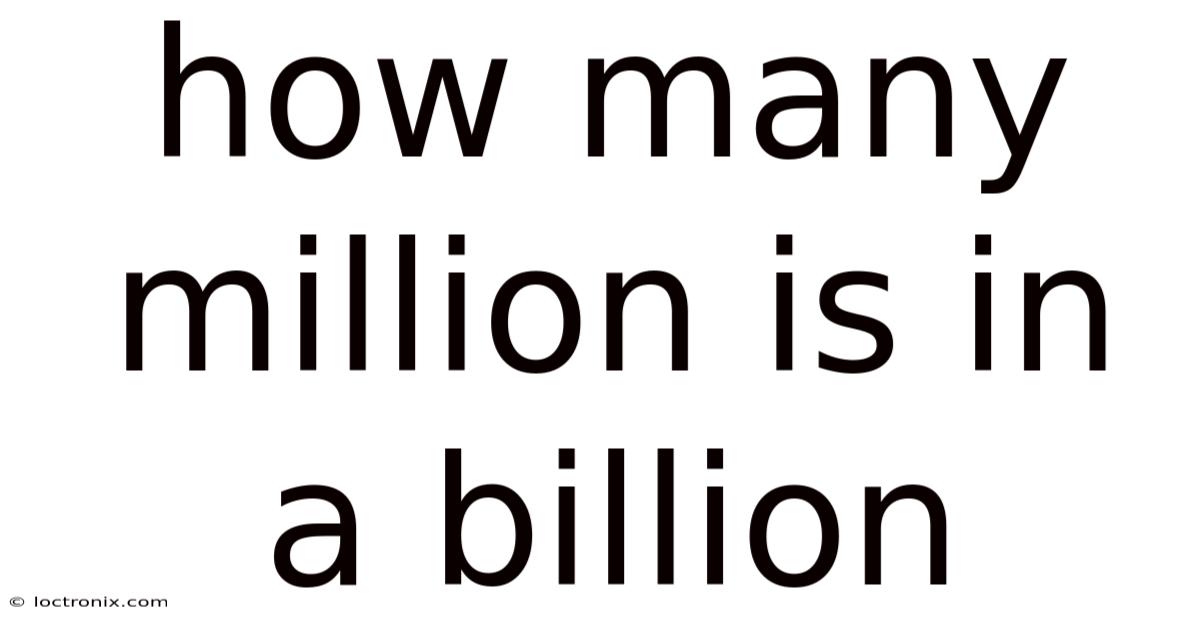 How Many Million Is In A Billion