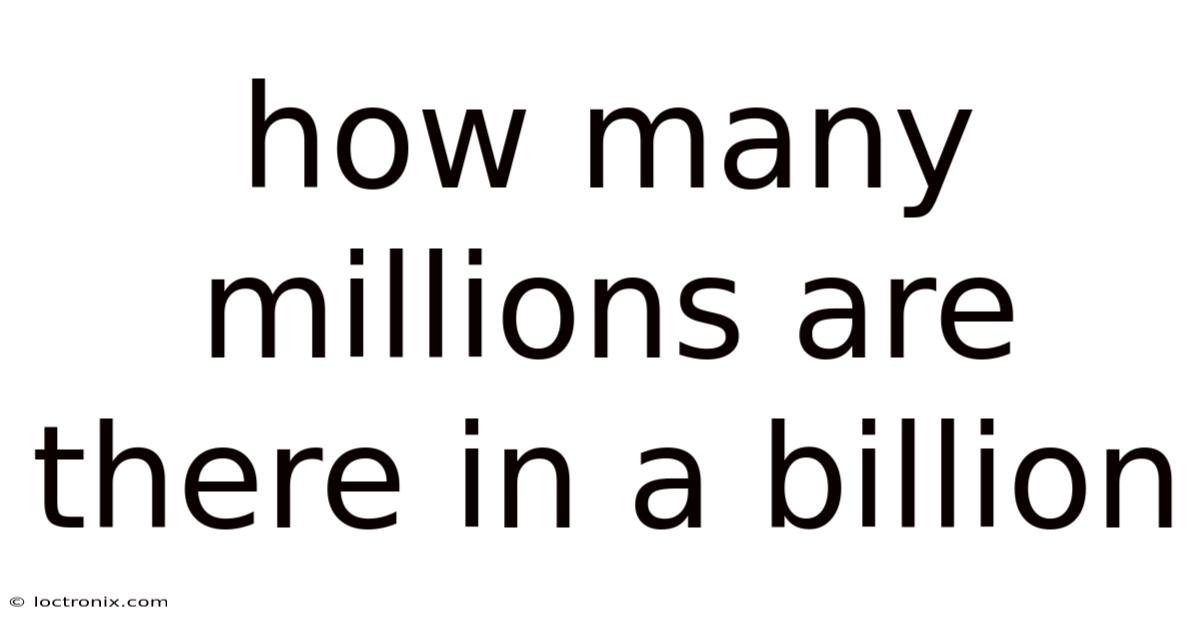 How Many Millions Are There In A Billion