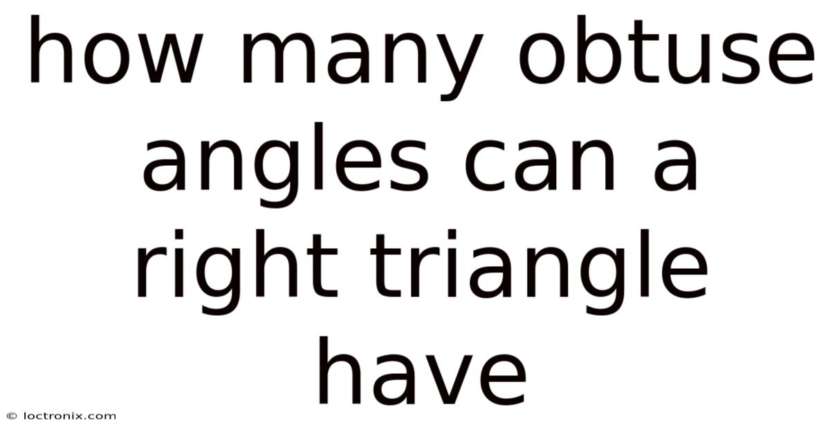 How Many Obtuse Angles Can A Right Triangle Have