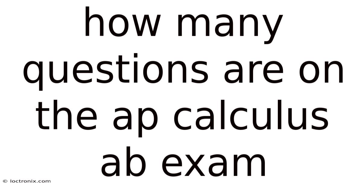 How Many Questions Are On The Ap Calculus Ab Exam