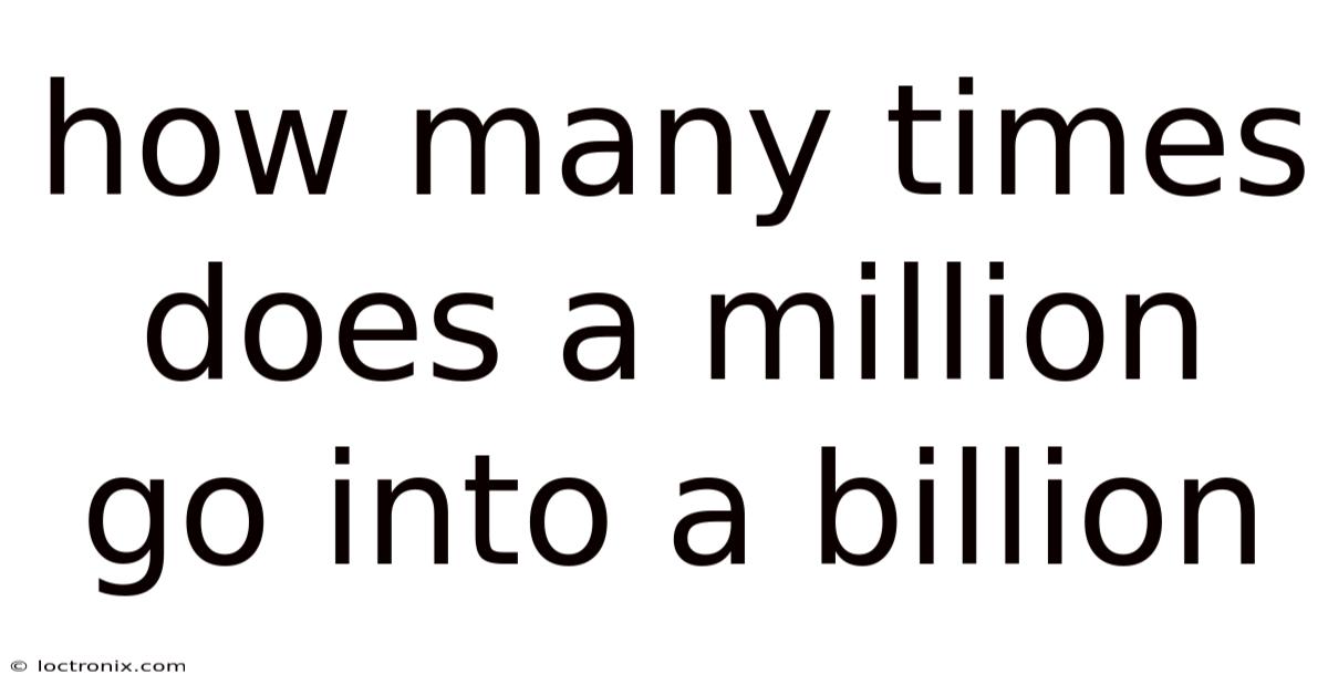How Many Times Does A Million Go Into A Billion