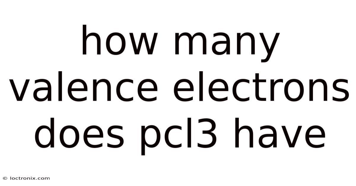 How Many Valence Electrons Does Pcl3 Have