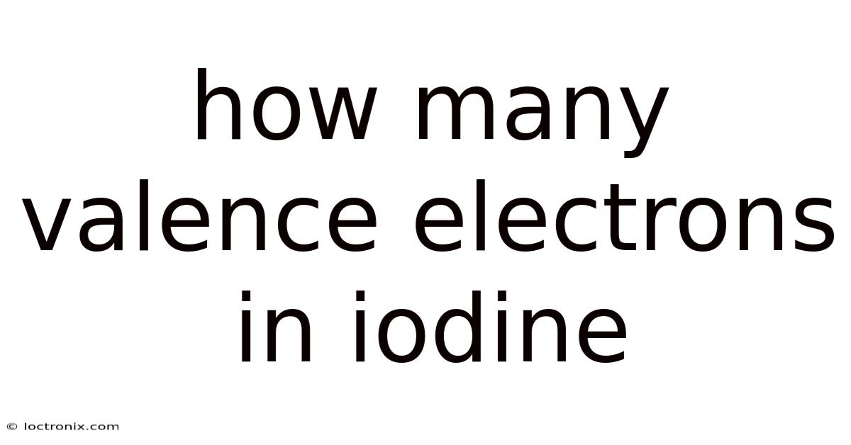 How Many Valence Electrons In Iodine