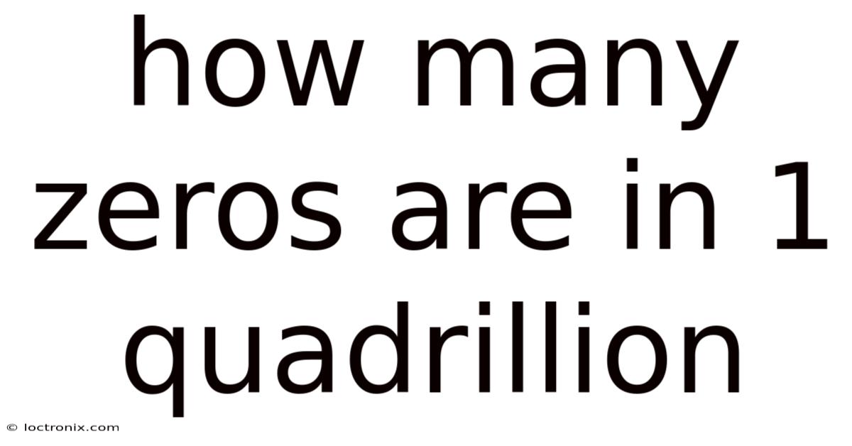How Many Zeros Are In 1 Quadrillion