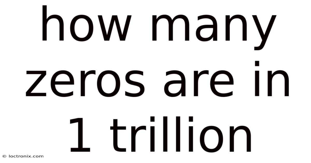 How Many Zeros Are In 1 Trillion