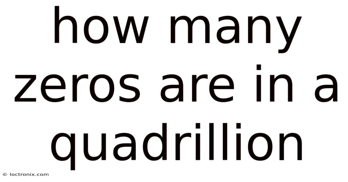 How Many Zeros Are In A Quadrillion