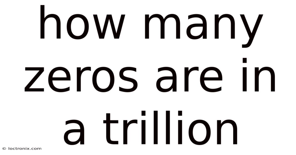 How Many Zeros Are In A Trillion