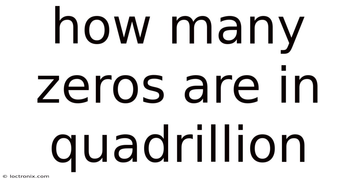 How Many Zeros Are In Quadrillion