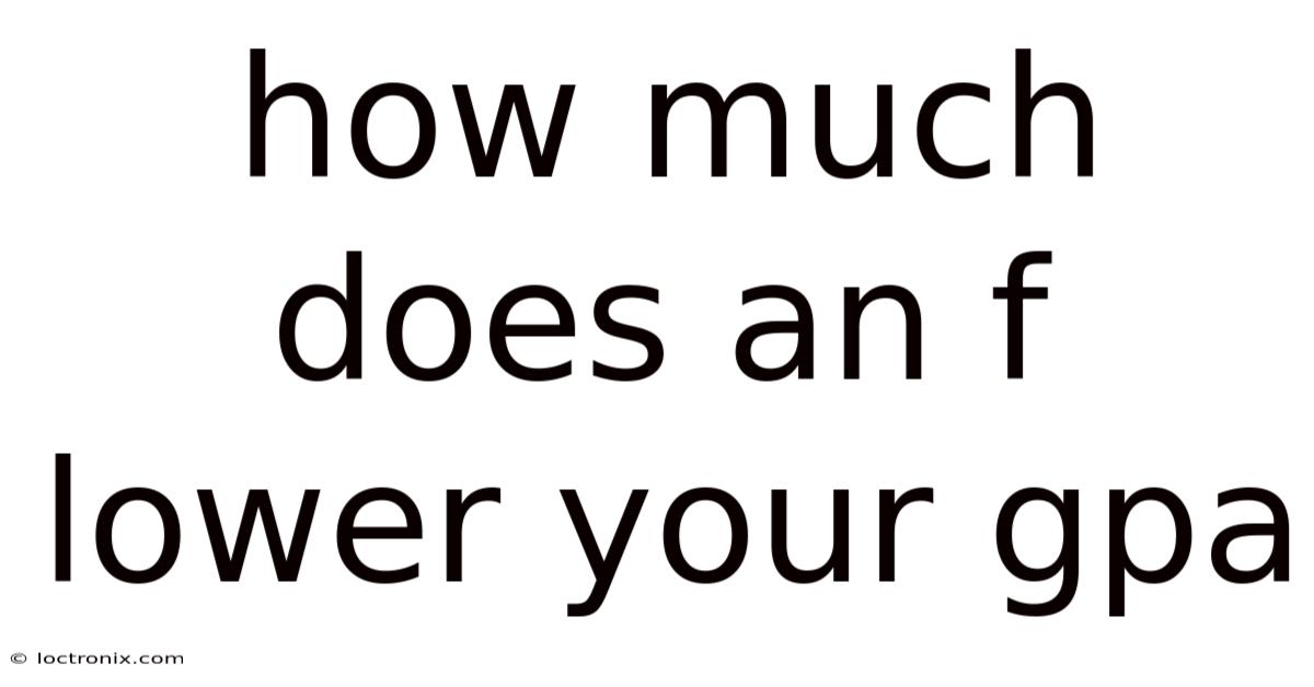 How Much Does An F Lower Your Gpa