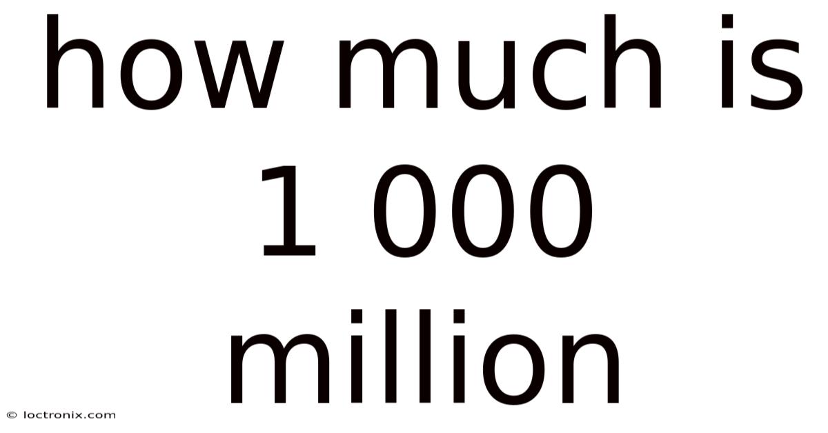 How Much Is 1 000 Million