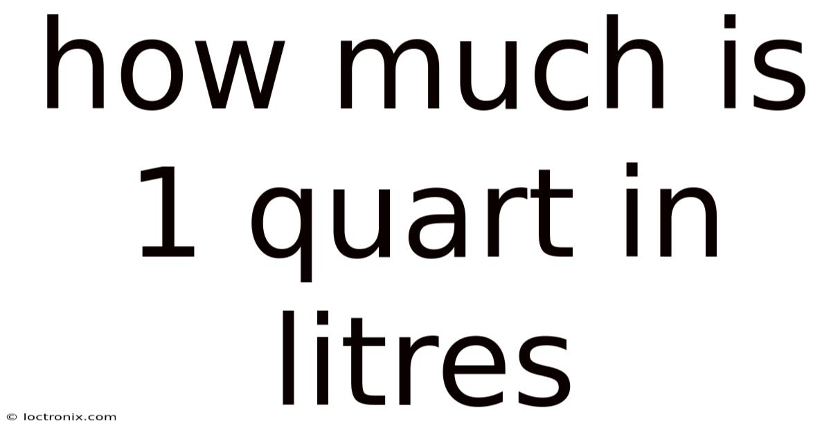 How Much Is 1 Quart In Litres
