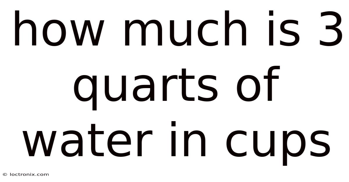 How Much Is 3 Quarts Of Water In Cups