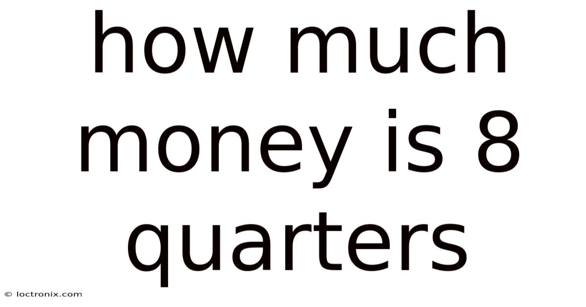 How Much Money Is 8 Quarters