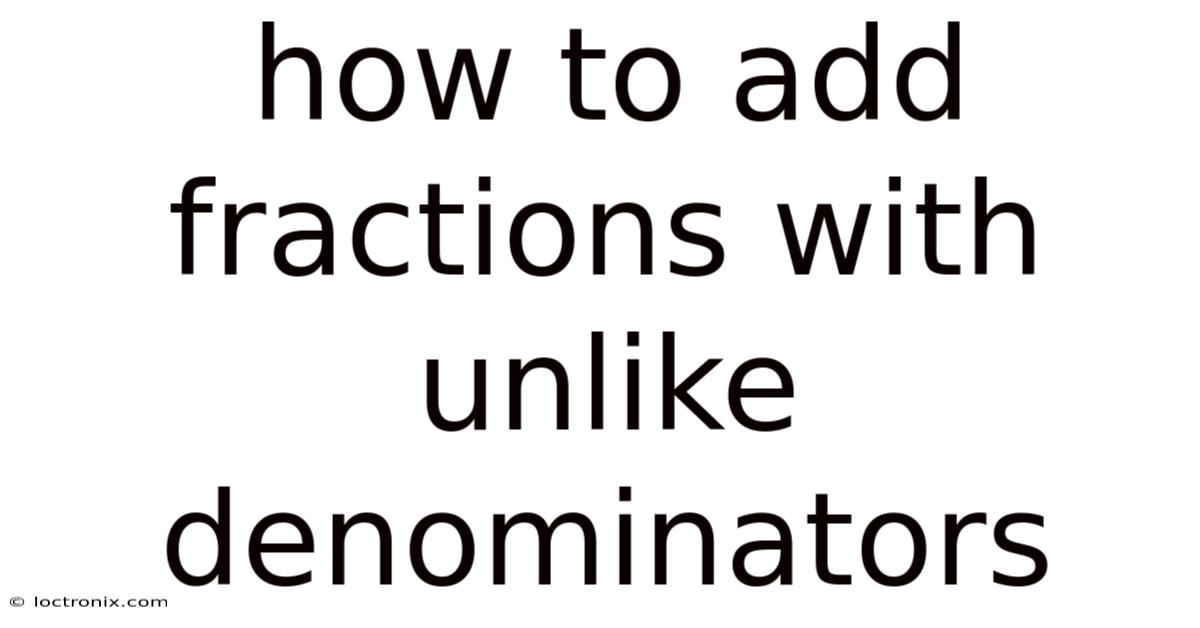 How To Add Fractions With Unlike Denominators