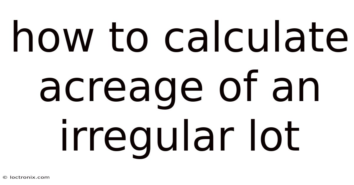 How To Calculate Acreage Of An Irregular Lot