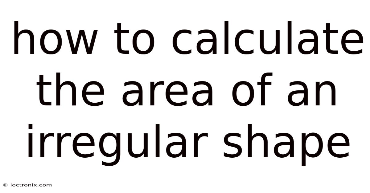 How To Calculate The Area Of An Irregular Shape