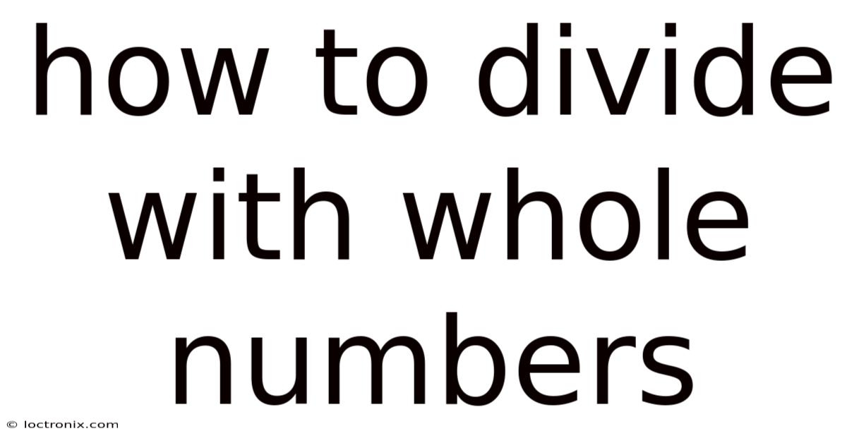 How To Divide With Whole Numbers