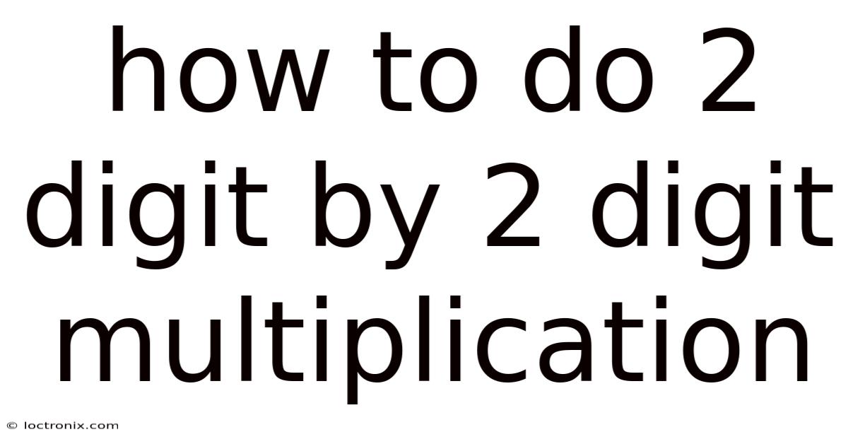How To Do 2 Digit By 2 Digit Multiplication